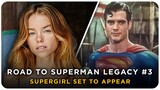Supergirl To Appear & Superman Costume Leaked? - Road To Superman Legacy #3