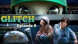 (Sub Indo) Glitch Episode 8 (2022)