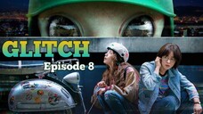 (Sub Indo) Glitch Episode 8 (2022)