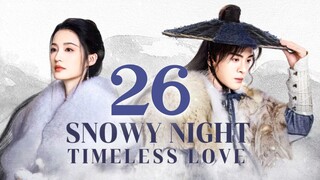 🇨🇳EP 26 | Snowy Night: Timeless Love (2O24) [EngSub]