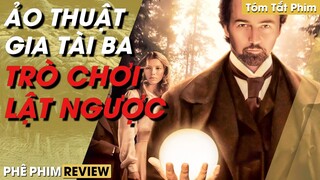 Review Hub: Phim KINH ĐIỂN, Tóm Tắt Phim ẢO THUẬT GIA TÀI BA, Tất Cả Chỉ Là Một Màn Biểu Diễn