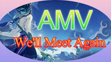 AMV We'll Meet Again