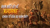 Tìm hiểu về KHORNE - Vị chúa hỗn mang hiếu chiến nhất???| Cốt truyện Warhammer 40K - Phần 7