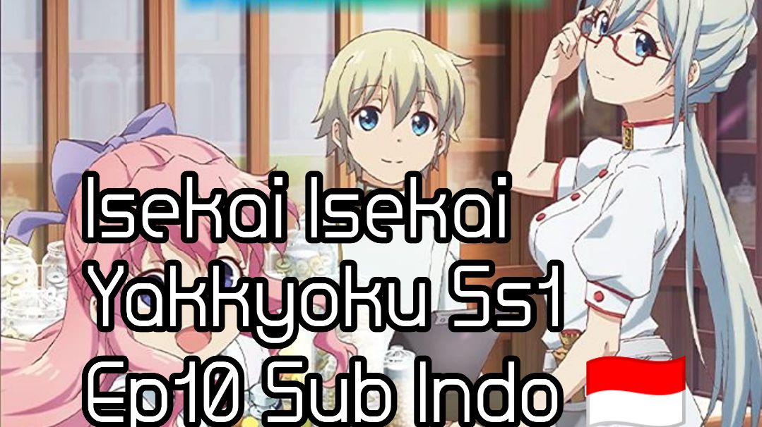 Isekai Yakkyoku (Parallel World Pharmacy) Ss1 Ep 10 Sub Indo 🇮🇩 - BiliBili