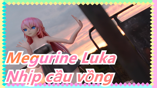 [Megurine Luka MMD] Kết xuất hòa trộn| Nhịp cầu vồng