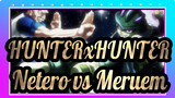 [HUNTERxHUNTER] Netero vs.Meruem