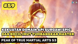 Kekuatan Domain Api Surgawi Dan Bocil Imut Op 🔥- Alur Cerita Donghua Peak Of True Martial Arts S3 59