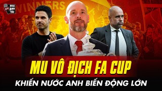 MU VÔ ĐỊCH FA CUP KHIẾN NƯỚC ANH BIẾN ĐỘNG LỚN: CHELSEA MẤT VÉ C2, ARSENAL VỠ MỘNG TRANH SIÊU CUP