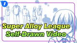 Super Alloy League Self-Drawn Video| Runing After You With All I Have_1