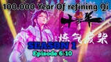 S1 Episode 6-10 100.00 Year Of Refining Qi