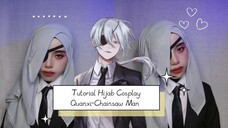 TUTORIAL HIJAB COSPLAY||  QUANXI-CHAINSAW MAN