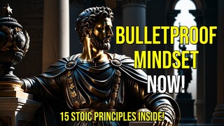 15 Stoic Principles so NOTHING Can AFFECT YOU - Bulletproof Mindset Revealed