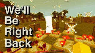 We'll Be Right Back in Minecraft Compilation 11