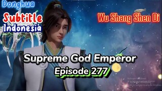 Indo Sub-| Supreme God Emperor | Episode 277
