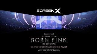 BLACKPINK WORLD TOUR [BORN PINK] IN CINEMAS in Screen X at GSC & Aurum Theatre, The Exchange TRX