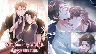 TỪ HÔM NAY BẮT ĐẦU NGƯỢC TRA NAM ~ CHAP 0: Giới thiệu || Truyện tranh đam mỹ | tổng tài | truy thê