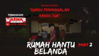 MISTERI RUMAH PENINGGALAN HANTU BELANDA Part 2 ft. Cerita Warmad|| Animasi Kartun Hantu Seram