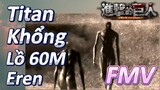 [Đại Chiến Titan] FMV |Titan Khổng Lồ 60M - Eren
