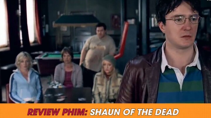 #review phim: SHAUN OF THE DEAD p2