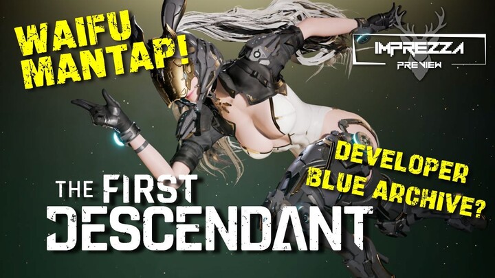 The First Descendant Preview - Nexon Gacha Waifu Baru!