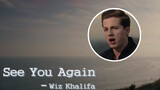 Wiz Khalifa_Charlie Puth -- See You Again