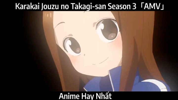 Karakai Jouzu no Takagi-san Season 3「AMV」Hay Nhất