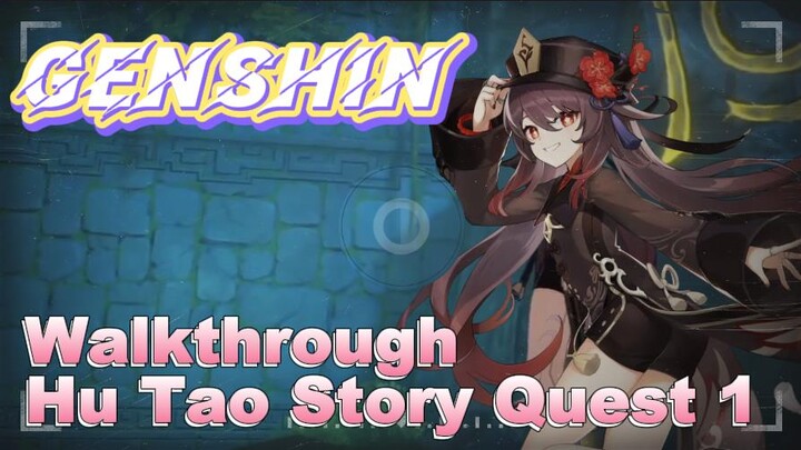 [Genshin  Walkthrough]  Walkthrough Hu Tao Story Quest 1