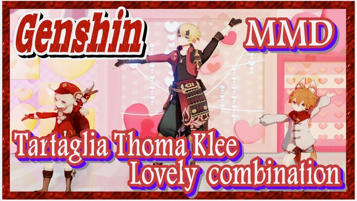 [Genshin  MMD]  Tartaglia  Thoma  Klee  Lovely combination