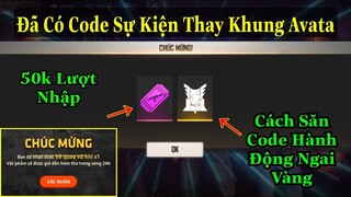 [Free Fire]/Chia Sẻ Mã Code 50k Lượt Nhập Sự Kiện Thay Avata,Cách Săn Code Hành Động Ngai Vàng