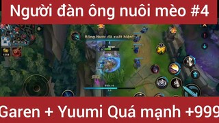 Người đàn ông nuôi mèo Garen + Yuumi quá mạnh #4