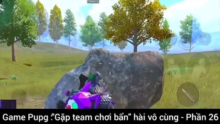 Gặp team chơi bẩn vô cùng hài #2