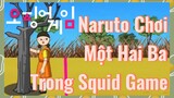 Naruto Chơi Một Hai Ba Trong Squid Game