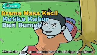 Drama Masa Kecil Ketika Kabur Dari Rumah (Animasi Sentadak)