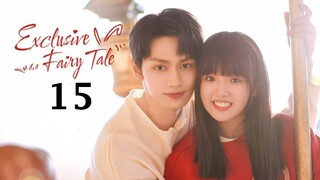 EXCLUSIVE FAIRYTALE (2023) EPISODE 15 ENG SUB