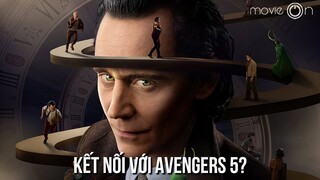 LOKI MÙA 2 - Kết nối với Avengers 5 thế nào? | movieON