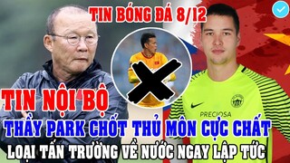 TIN NỘI BỘ: THẦY PARK CHỐT THỦ MÔN CỰC CHẤT CHO ĐTVN, LOẠI TẤN TRƯỜNG VỀ NƯỚC NGAY LẬP TỨC?