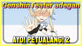 [Genshin Impact Teater adegan] Ayo! Petualang! 2