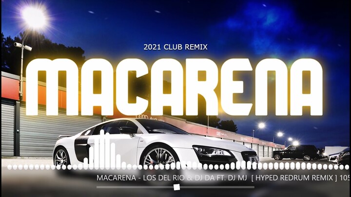 MACARENA - DJ DA & LOS DEL RIO FT. DJ MJ [ HYPED REDRUM ] 105BPM