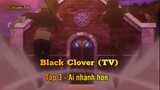 Black Clover (TV) Tập 3 - Ai nhanh hơn