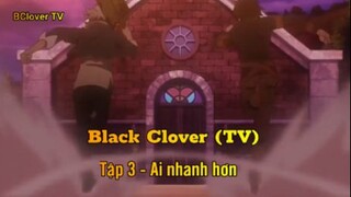 Black Clover (TV) Tập 3 - Ai nhanh hơn