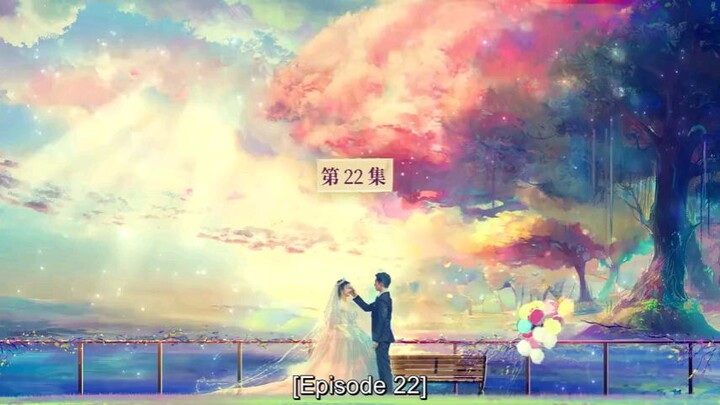 EPISODE 22 Fireworks on my heart ❤️ (2022 Chinese)
