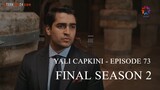 Yali Capkini - Episode 73 with English Subtitles (Season 2 Final)