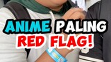 ANIME PALING RED FLAG!