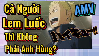 (Vua Bóng Chuyền Haikyuu, AMV) Cả Người Lem Luốc Thì Không Phải Anh Hùng?