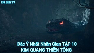 Đắc Ý Nhất Nhân Gian TẬP 10-KIM QUANG THIỀN TÔNG