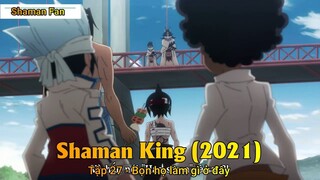 Shaman King (2021) Tập 27 - Bọn họ làm gì ở đây