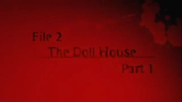 4. File 2 The Doll House Part 1