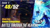【Doupo Cangqiong】 S5 EP 48 - Battle Through The Heavens BTTH | MultiSub -1080P