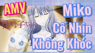 [Tôi Có Thể Nhìn Thấy Chúng] AMV | Miko Cố Nhịn Không Khóc