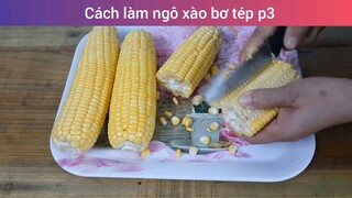 Cách làm ngô xào bơ tép p3